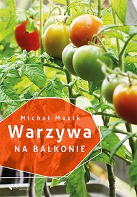 Warzywa na balkonie - Michał Mazik - ebook