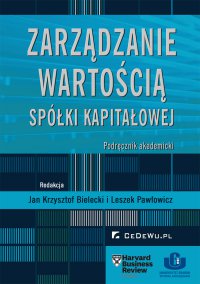 Zarządzanie wartością spółki kapitałowej. Podręcznik akademicki - Jan Krzysztof Bielecki - ebook