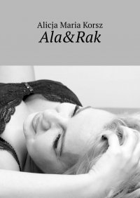 Ala&Rak - Alicja Korsz - ebook