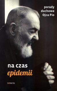 Porady duchowe Ojca Pio. Na czas epidemii - Ojciec Pio - ebook