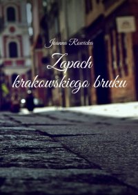 Zapach krakowskiego bruku - Joanna Rowicka - ebook
