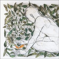 Well Gardened Mind - Sue Stuart-Smith - audiobook