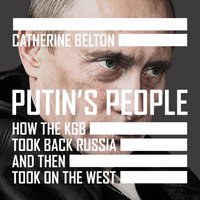 Putin's People: How the KGB Took Back Russia and then Took on the West - Catherine Belton - audiobook