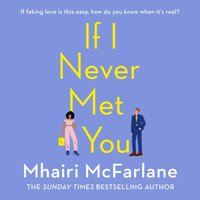 If I Never Met You - Mhairi McFarlane - audiobook