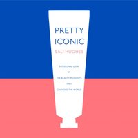 Pretty Iconic - Sali Hughes - audiobook