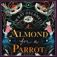 Almond for a Parrot - Wray Delaney - audiobook