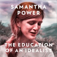 Education of an Idealist - Samantha Power - audiobook