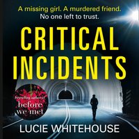 Critical Incidents - Lucie Whitehouse - audiobook