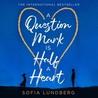 Question Mark is Half a Heart - Sofia Lundberg - audiobook