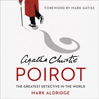 Agatha Christie's Poirot: The Greatest Detective in the World - Mark Aldridge - audiobook