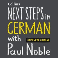 Next Steps in German with Paul Noble for Intermediate Learners   Complete Course - Paul Noble - audiobook
