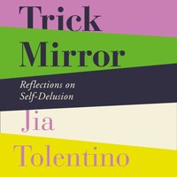 Trick Mirror - Jia Tolentino - audiobook