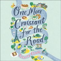 One More Croissant for the Road - Felicity Cloake - audiobook