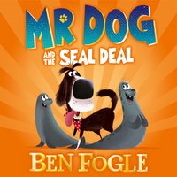 Mr Dog and the Seal Deal - Ben Fogle - audiobook