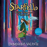 Starfell: Willow Moss and the Lost Day - Dominique Valente - audiobook