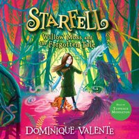 Starfell: Willow Moss and the Forgotten Tale - Dominique Valente - audiobook