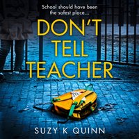 Don't Tell Teacher - Suzy K Quinn - audiobook