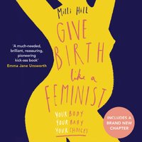 Give Birth Like a Feminist - Milli Hill - audiobook