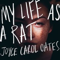My Life as a Rat - Joyce Carol Oates - audiobook