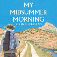 My Midsummer Morning - Alastair Humphreys - audiobook