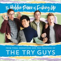 Hidden Power of F*cking Up - The Try Guys - audiobook