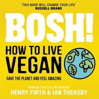 BOSH! How to Live Vegan - Henry Firth - audiobook