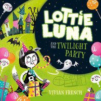 Lottie Luna and the Twilight Party - Vivian French - audiobook