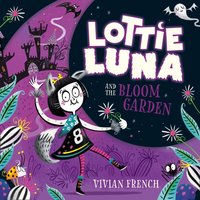 Lottie Luna and the Bloom Garden - Vivian French - audiobook