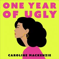 One Year of Ugly - Caroline Mackenzie - audiobook