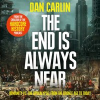 End is Always Near - Dan Carlin - audiobook