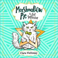 Marshmallow Pie The Cat Superstar (Marshmallow Pie the Cat Superstar, Book 1) - Clara Vulliamy - audiobook
