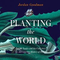 Planting the World - Jordan Goodman - audiobook