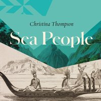 Sea People: In Search of the Ancient Navigators of the Pacific