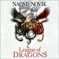League of Dragons - Naomi Novik - audiobook