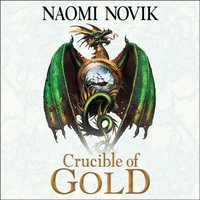 Crucible of Gold - Naomi Novik - audiobook