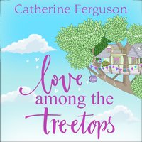 Love Among the Treetops - Catherine Ferguson - audiobook