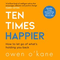 Ten Times Happier - Owen O'Kane - audiobook