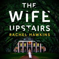 Wife Upstairs - Rachel Hawkins - audiobook