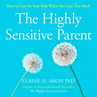 Highly Sensitive Parent - Elaine N. Aron - audiobook