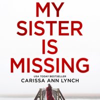 My Sister is Missing - Carissa Ann Lynch - audiobook
