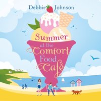 Summer at the Comfort Food Cafe - Debbie Johnson - audiobook