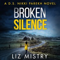 Broken Silence - Liz Mistry - audiobook