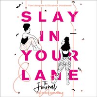Slay In Your Lane (The Audio Journal): An empowering and practical toolkit to help you find success in every area of your life - Yomi Adegoke - audiobook