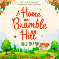 Home On Bramble Hill - Holly Martin - audiobook