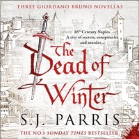Dead of Winter: Three Giordano Bruno Novellas - S. J. Parris - audiobook