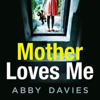 Mother Loves Me - Abby Davies - audiobook