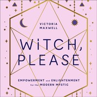 Witch, Please - Victoria Maxwell - audiobook