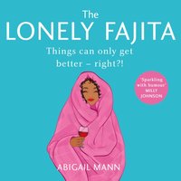 Lonely Fajita - Abigail Mann - audiobook