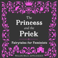 Princess and the Prick - Walburga Appleseed - audiobook