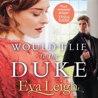 Would I Lie to the Duke - Eva Leigh - audiobook